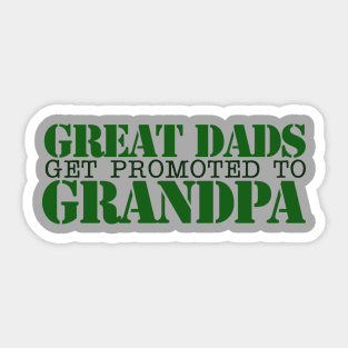 Great Dads get promoted to GRANDPA Sticker